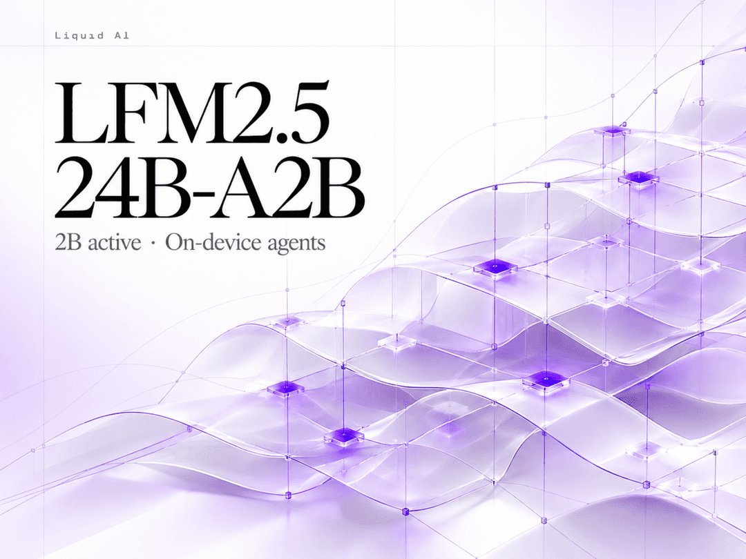 LFM2.5-24B-A2B: Built for Fast On-Device Agents – Reshaping the AI Office